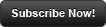 Subscribe Now